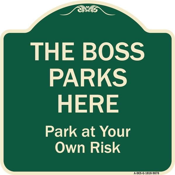 Signmission Designer Series-The Boss Parks Here, Green Heavy-Gauge Aluminum, 18" x 18", G-1818-9878 A-DES-G-1818-9878 - main